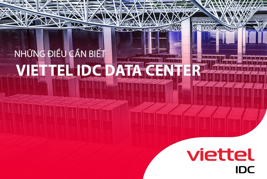 Những điều cần biết về Viettel IDC Data Center