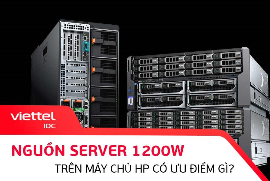 Nguồn Server 1200w trên máy chủ HP có ưu điểm gì?