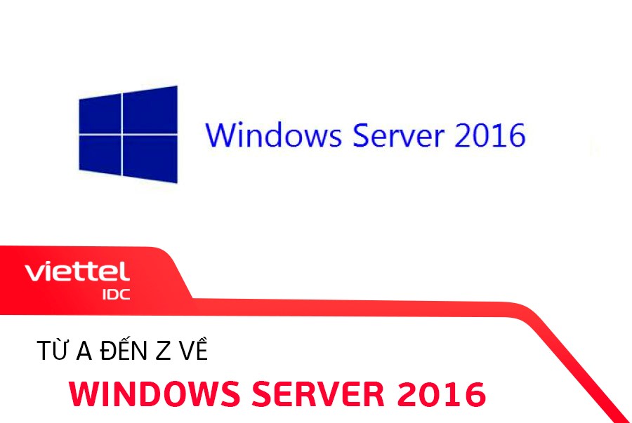 Từ A đến Z về Windows Server 2016