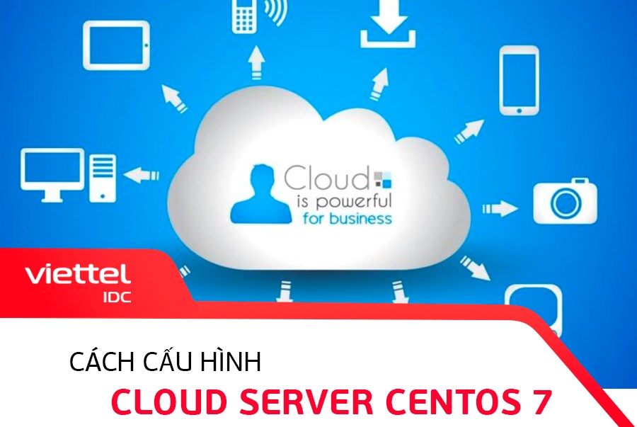 Cách cấu hình Cloud Server CentOS 7 cho người mới