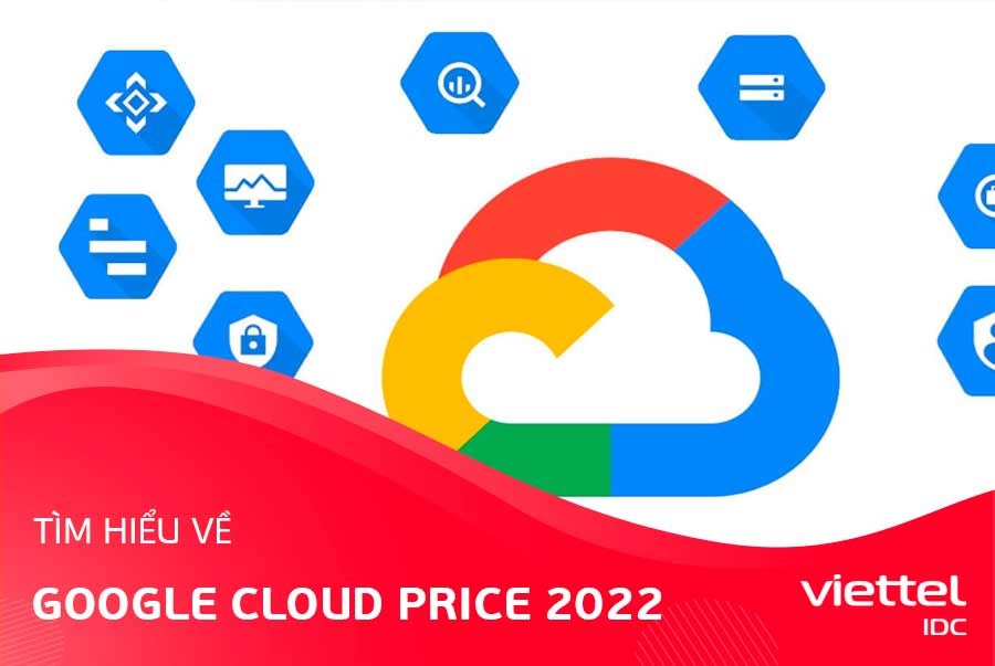 Tìm hiểu về Google Cloud Price 2022