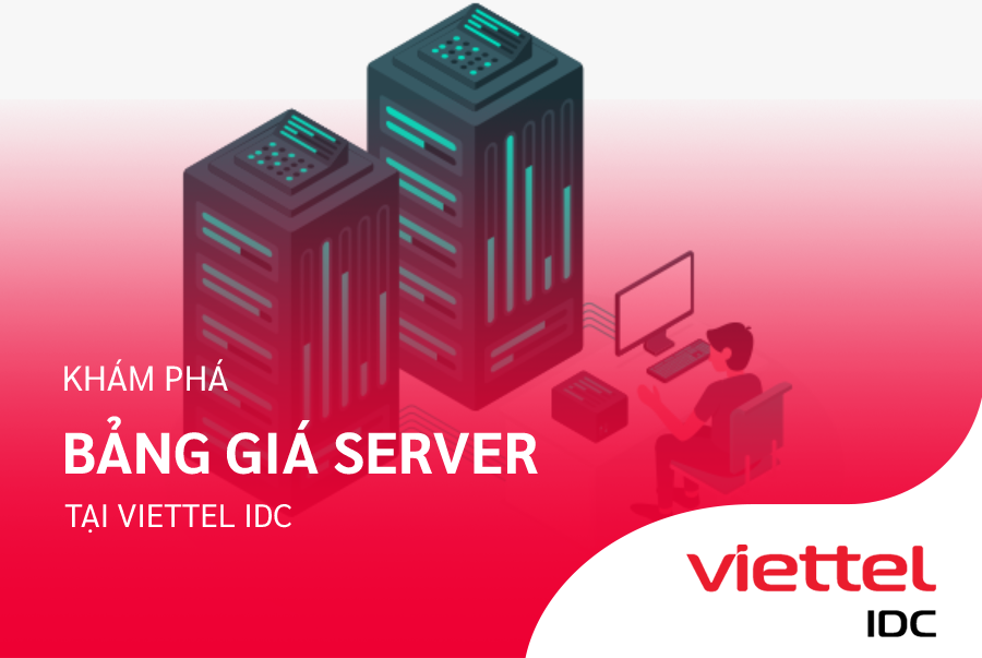 Khám phá siêu bảng giá server tại Viettel IDC