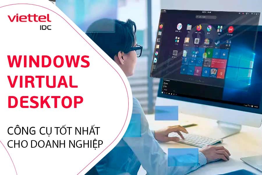 Windows Virtual Desktop - Công cụ tốt nhất cho doanh nghiệp