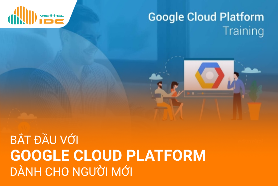 Bắt đầu với Google Cloud Platform cho người mới như thế nào?