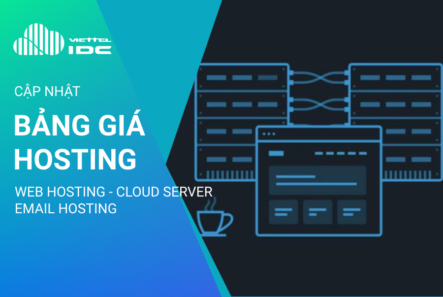 Cập nhật bảng giá Hosting cho ba dịch vụ Web Hosting, Cloud Server và Email Hosting tại Viettel IDC