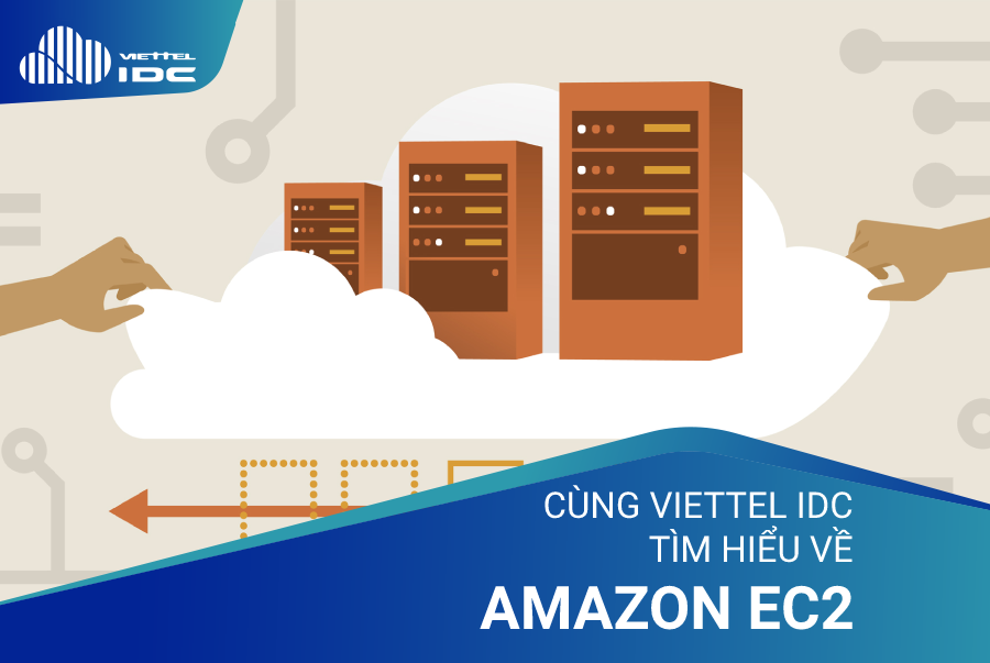 Cùng Viettel IDC tìm hiểu về Amazon EC2