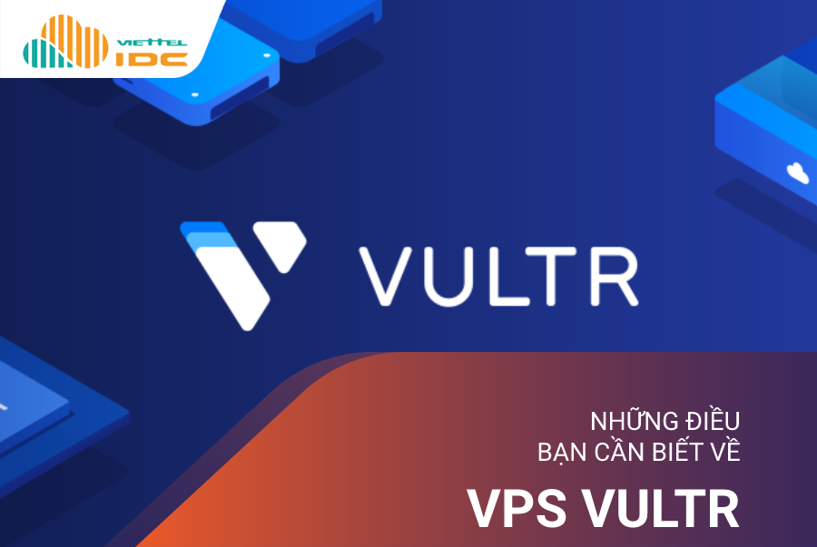 Những điều bạn cần biết về VPS Vultr