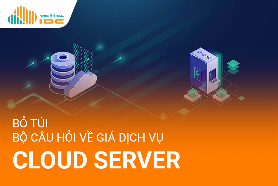 Bỏ túi bộ câu hỏi về giá dịch vụ Cloud Server bạn nên biết
