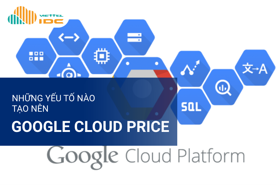 Những yếu tố tạo nên Google Cloud Price