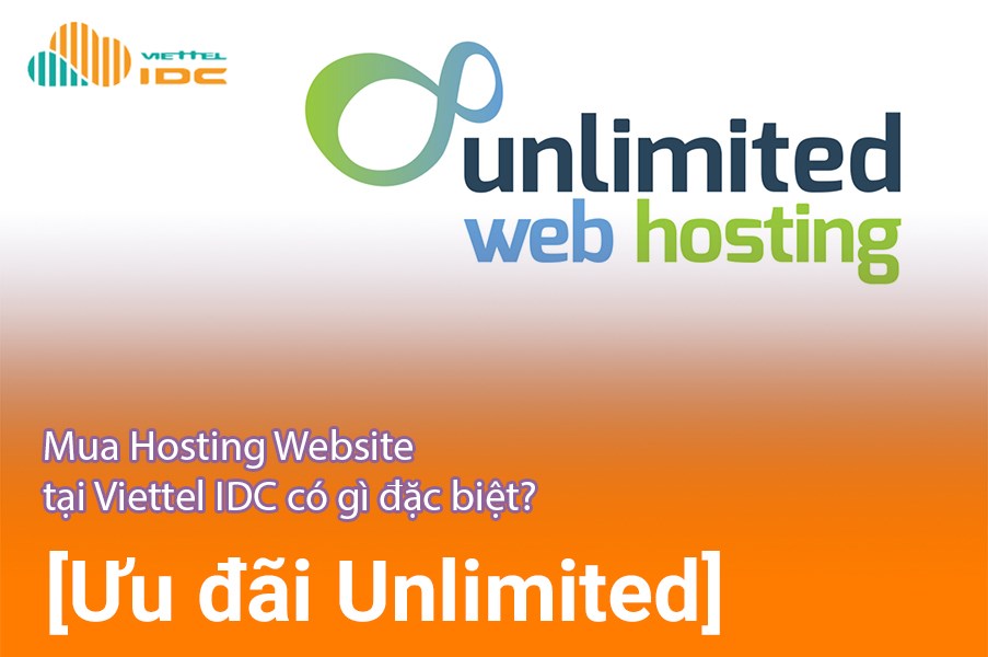 [Ưu đãi Unlimited] Mua Hosting Website tại Viettel IDC có gì đặc biệt