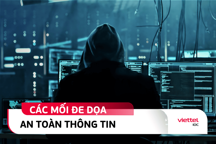 tồn tại rất nhiều mối đe dọa an toàn thông tin