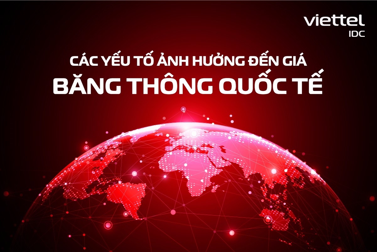 Các yếu tố ảnh hưởng đến giá băng thông quốc tế