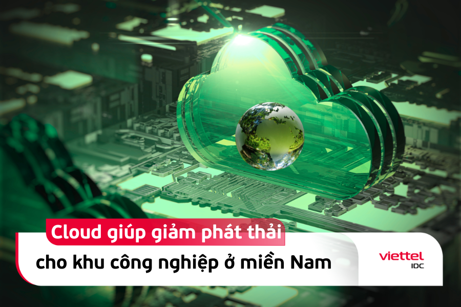 Hạ tầng Cloud giúp cắt giảm phát thải cho khu công nghiệp ở miền Nam thế nào?
