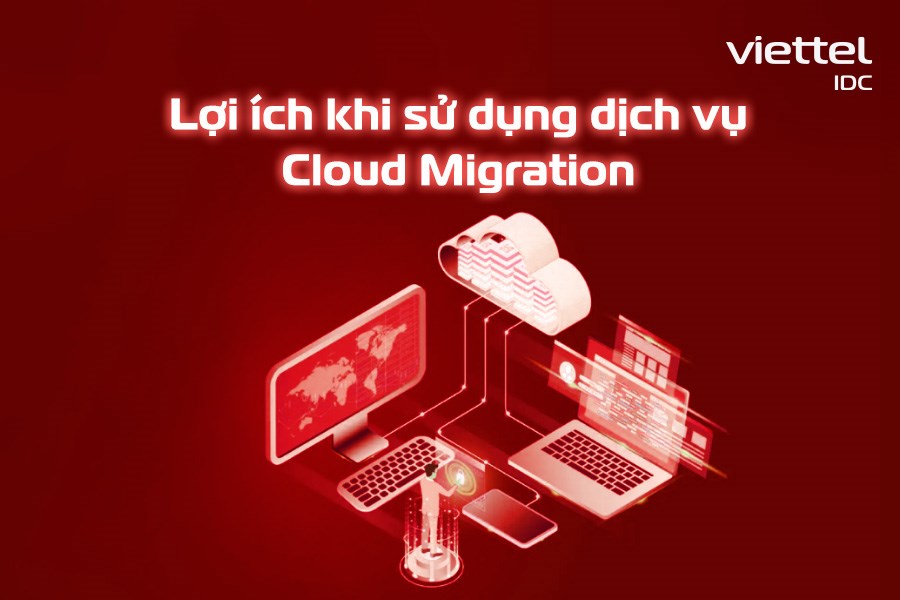 Cloud Migration mang đến lợi ích gì?