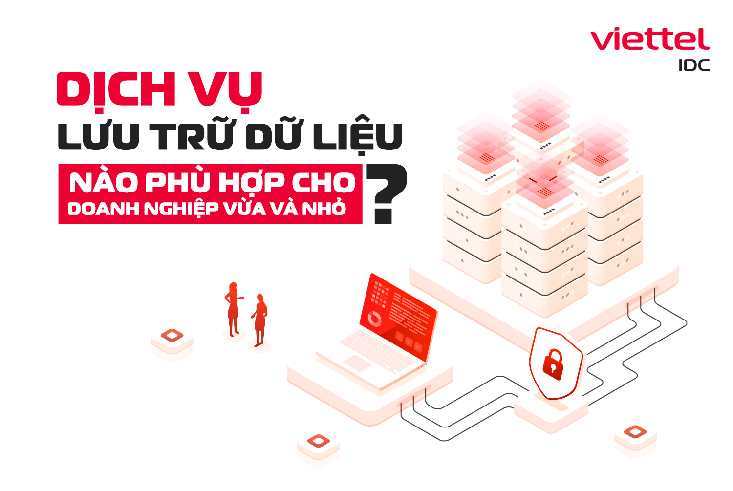 Dịch vụ lưu trữ dữ liệu nào là phù hợp cho doanh nghiệp vừa và nhỏ?