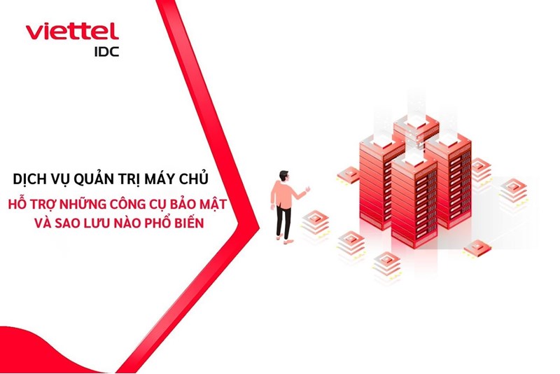 Dịch vụ quản trị máy chủ có hỗ trợ những công cụ bảo mật và sao lưu nào phổ biến?