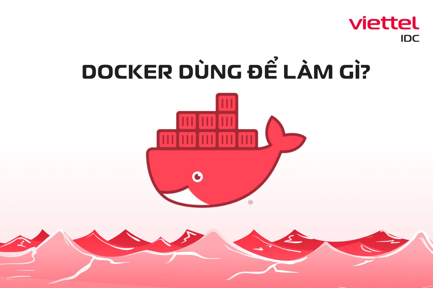 Docker dùng để làm gì? Cùng tìm hiểu về Docker