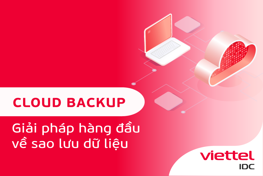 Cloud Backup - Giải pháp sao lưu dữ liệu hàng đầu cho doanh nghiệp