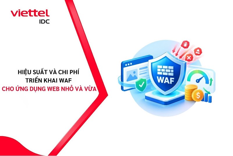 Hiệu suất và chi phí triển khai WAF cho ứng dụng web nhỏ hoặc vừa ra sao?