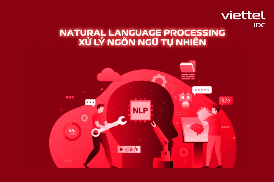 Natural Language Processing là gì? Tổng quan về công nghệ xử lý ngôn ngữ tự nhiên