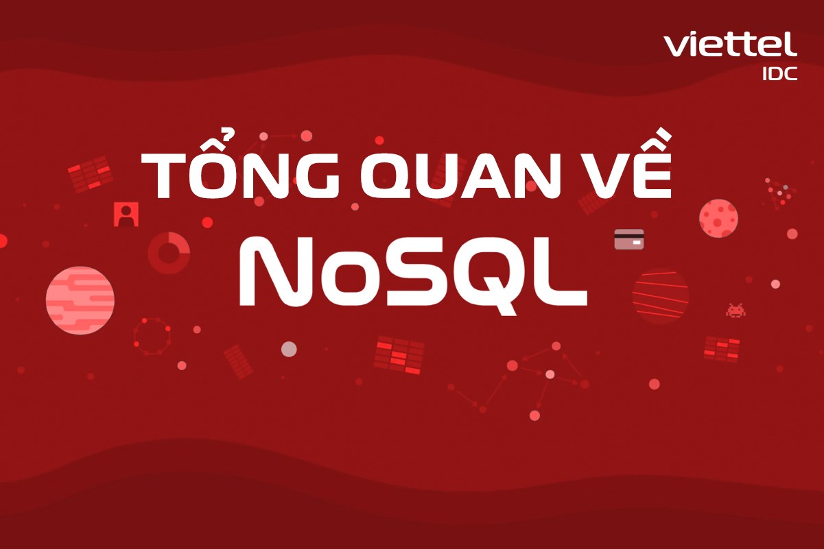 NoSQL là gì? Tổng quan các thông tin đáng lưu ý