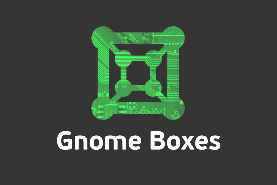 phần mềm tạo máy ảo Gnome Boxes