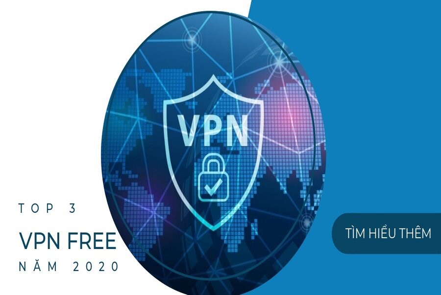 TOP 3 dịch vụ VPN free năm 2020