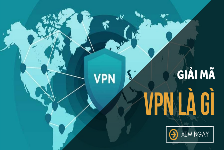 VPN là gì và những trường hợp nào nên sử dụng VPN