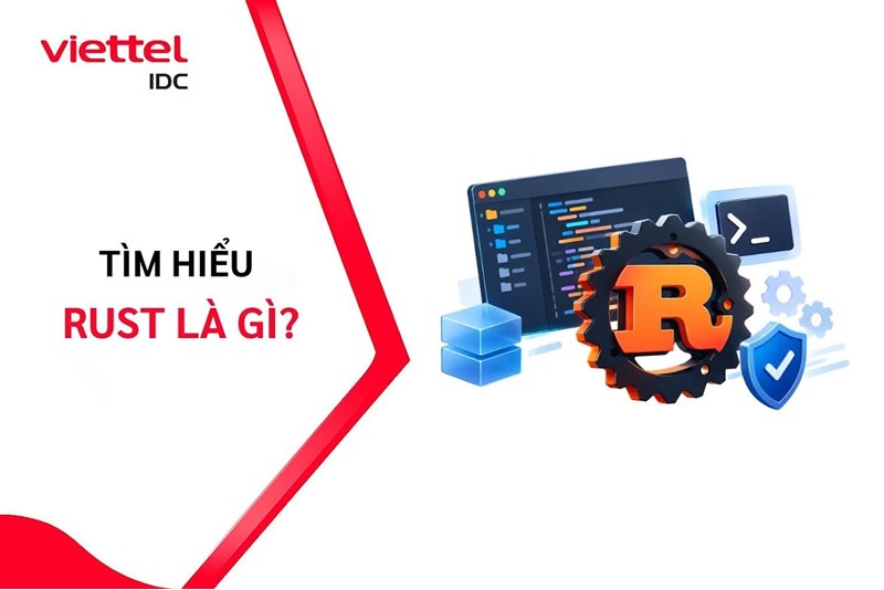 Rust là gì? Tìm hiểu đặc điểm và ứng dụng của ngôn ngữ Rust