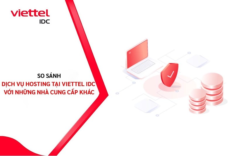 So sánh dịch vụ hosting tại Viettel IDC với những nhà cung cấp khác: Nên chọn bên nào?