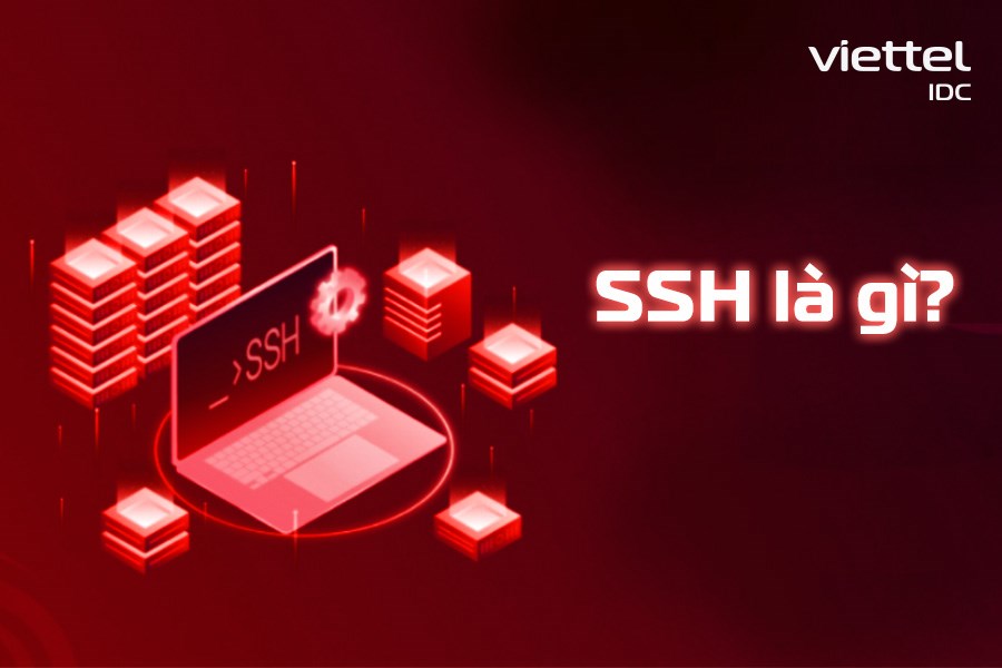 SSH là gì? Tất tần tật thông tin về giao thức SSH