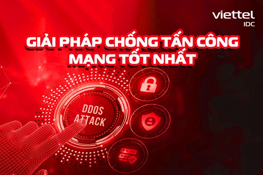 Tấn công mạng và giải pháp phòng chống đáng cân nhắc