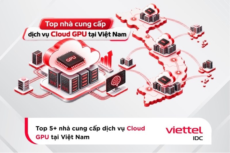 Top nhà cung cấp dịch vụ Cloud GPU tại Việt Nam