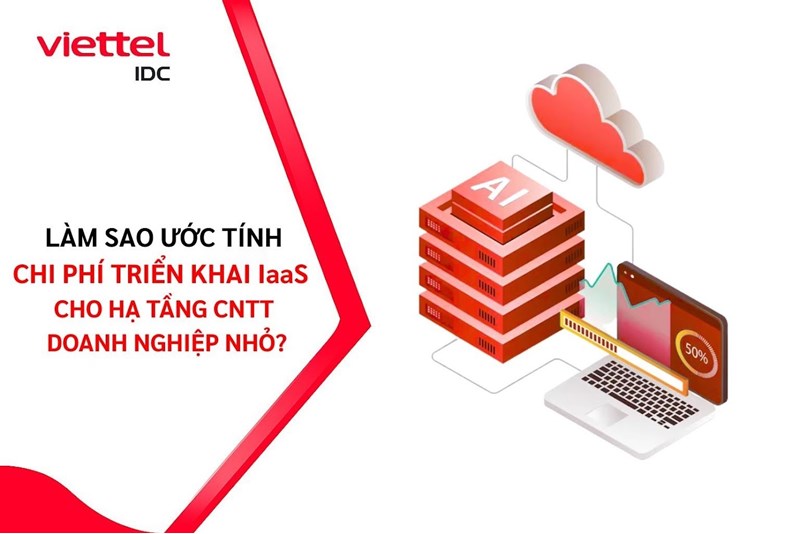 Làm sao ước tính chi phí triển khai IaaS cho hạ tầng CNTT doanh nghiệp nhỏ?
